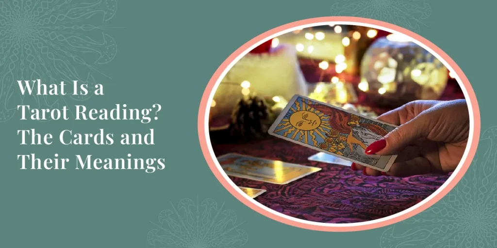 What Is a Tarot Reading? The Cards and Their Meanings 7 What Is a Tarot Reading The Cards and Their Meanings