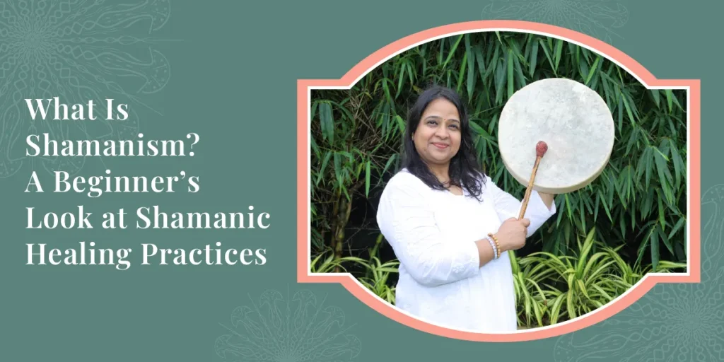 What Is Shamanism? A Beginner’s Look at Shamanic Healing Practices 5 What Is Shamanism A Beginners Look at Shamanic Healing Practices