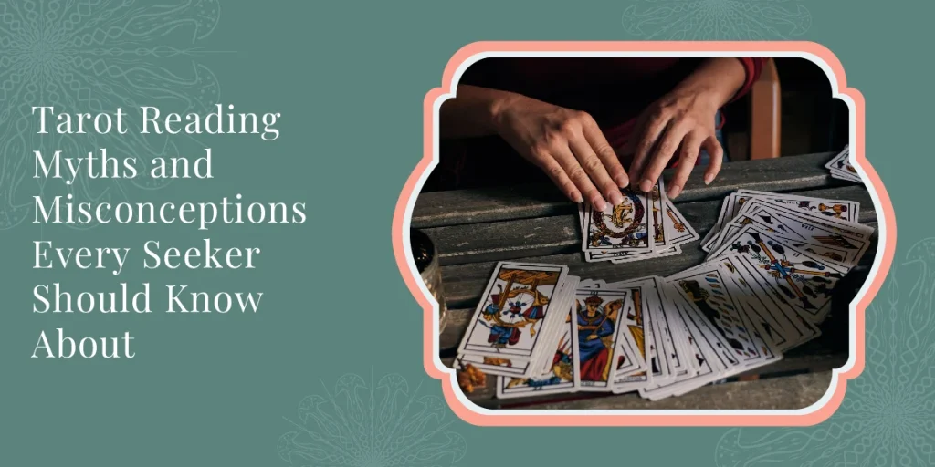 Tarot Reading Myths and Misconceptions Every Seeker Should Know About