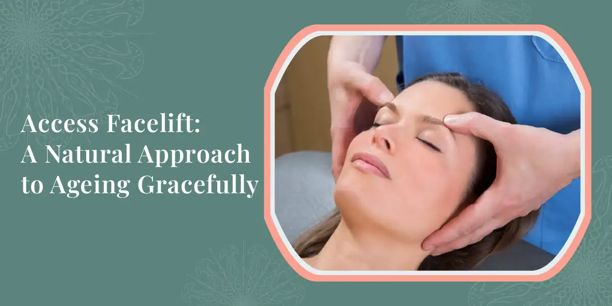 Access Facelift: A Natural Approach to Ageing Gracefully 1 Access Facelift A Natural Approach to Ageing Gracefully