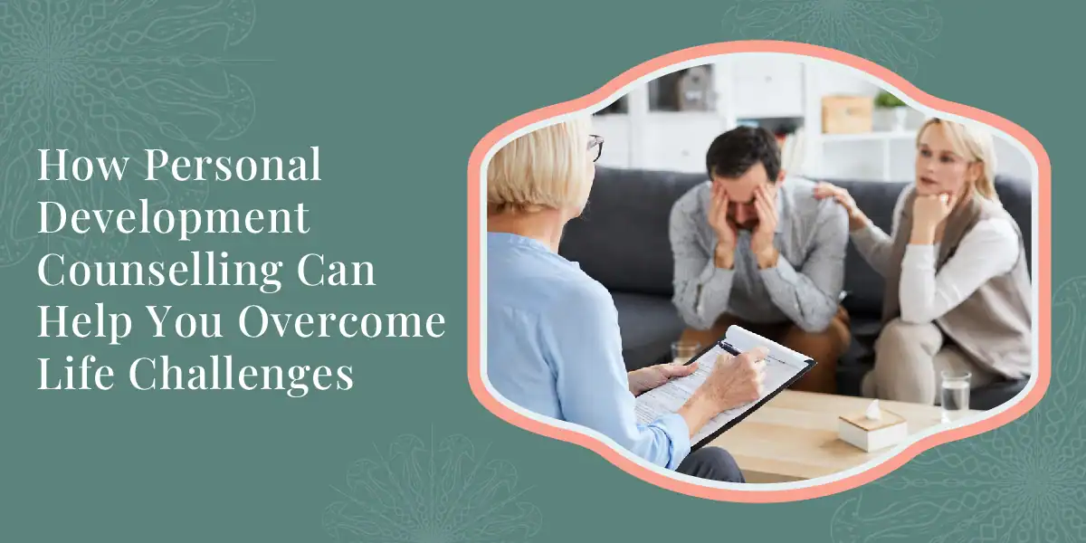 How Personal Development Counselling Can Help You Overcome Life Challenges 1 How Personal Development Counselling Can Help You Overcome Life Challenges